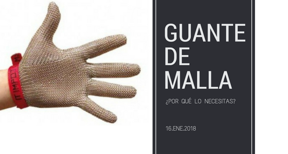GUANTES DE MALLA ¿POR QUÉ LOS NECESITAS?